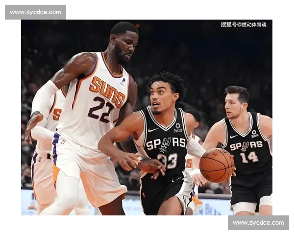 太阳对决马刺西部新老碰撞见证攻防博弈之夜焦点战球星对位悬念升级